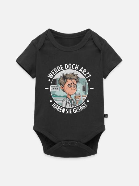 Werde Doch Arzt Lustiges Ärzte Medizin Spruch - Baby Premium Kurzarmbody - Schwarz