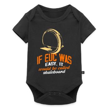 If EUC Was Easy Is Would Be Called Skateboarding - Baby Premium Kurzarmbody - Schwarz - Vorne