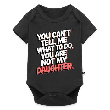 You cant't tell me what to do you not my daughter - Baby Premium short-sleeve bodysuit - black - Front