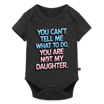 You cant't tell me what to do you not my daughter - Baby Premium short-sleeve bodysuit - black - Front