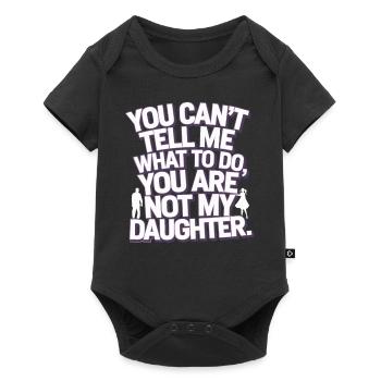You cant't tell me what to do you not my daughter - Baby Premium short-sleeve bodysuit - black - Front
