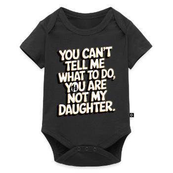 You cant't tell me what to do you not my daughter - Baby Premium short-sleeve bodysuit - black - Front