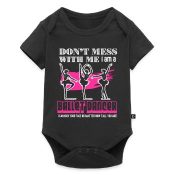 Don't Mess With Me I am A Ballet Dancer - Baby Premium short-sleeve bodysuit - black - Front