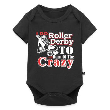 Roller Derby I Do Roller Derby To Burn Off Crazy - Baby Premium short-sleeve bodysuit - black - Front