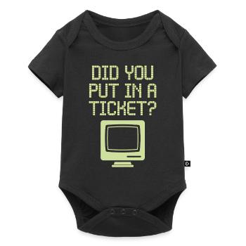 Did You Put In A Ticket? IT Support - Baby Premium Kurzarmbody - Schwarz - Vorne