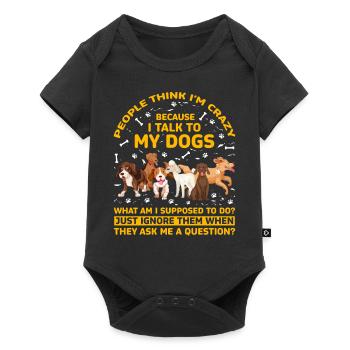 People think I'm crazy because I talk to my dogs - Baby Premium short-sleeve bodysuit - black - Front