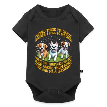 People think I'm crazy because I talk to my dogs - Baby Premium short-sleeve bodysuit - black - Front
