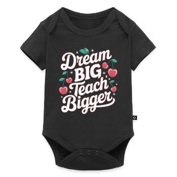 Dream Big, Teaching Bigger Teacher Inspiration - Baby Premium short-sleeve bodysuit - black - Front