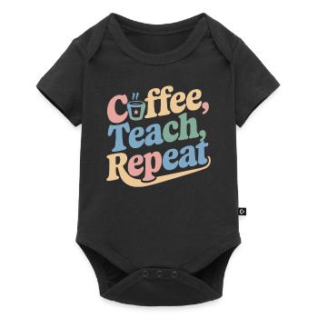 Coffee, Teaching, Repeating: Teacher Inspiration - Baby Premium short-sleeve bodysuit - black - Front