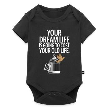 La réalisation de votre vie de rêve a coûté votre ancienne vie d’agitation - Body à manches courtes Premium Bébé - noir - Devant