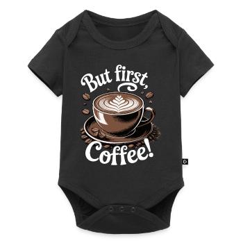 But First, Coffee Kaffee Design Kaffeeliebhaber - Baby Premium Kurzarmbody - Schwarz - Vorne