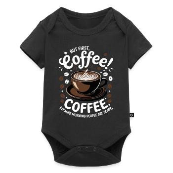 But First, Coffee because morning people are scary - Baby Premium Kurzarmbody - Schwarz - Vorne