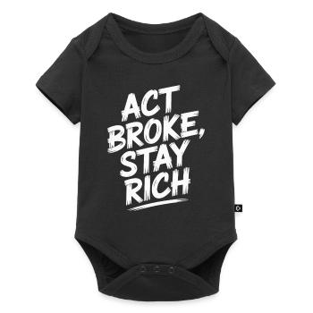 Act Broke Stay Rich Minimalist Frugalist Reich - Baby Premium Kurzarmbody - Schwarz - Vorne