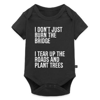 I don't just burn the bridge I tear up the road - Baby Premium short-sleeve bodysuit - black - Front