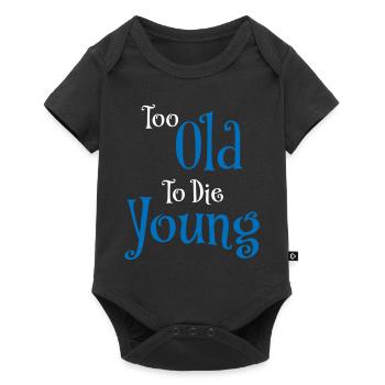 Too old to die young - Baby Premium Kurzarmbody - Schwarz - Vorne