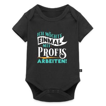 Ich möchte einmal mit Profis arbeiten - Arbeit Job - Baby Premium Kurzarmbody - Schwarz - Vorne