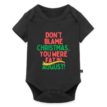 Dont Blame Christmas, You Were Fat In August - Baby Premium short-sleeve bodysuit - black - Front