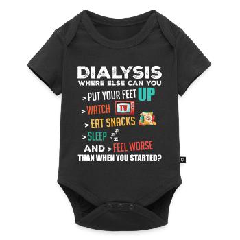 Funny Dialysis about Dialysis Day Dialysis Patient - Baby Premium short-sleeve bodysuit - black - Front
