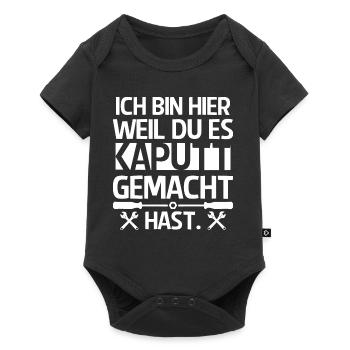 Ich bin hier weil du es kaputt gemacht hast - Baby Premium Kurzarmbody - Schwarz - Vorne