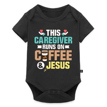 This Caregiver Runs On Coffee & Jesus Carer Caregi - Baby Premium short-sleeve bodysuit - black - Front