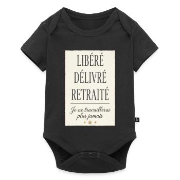 Libéré Délivré Retraité je ne travaillerais plus  - Body à manches courtes Premium Bébé - noir - Devant