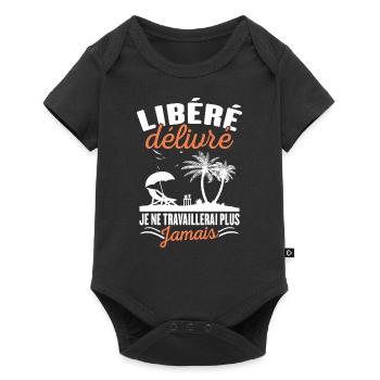 Libéré Délivré Je Ne Travaillerai Plus Jamais - Body à manches courtes Premium Bébé - noir - Devant