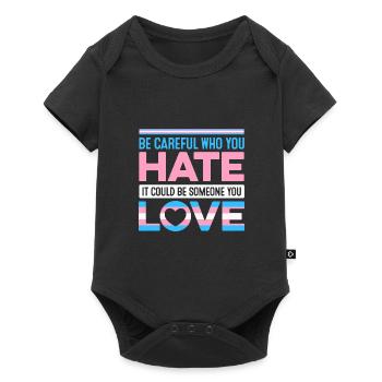 Be Careful Who You Hate It Could Be Someone You Lo - Baby Premium Kurzarmbody - Schwarz - Vorne