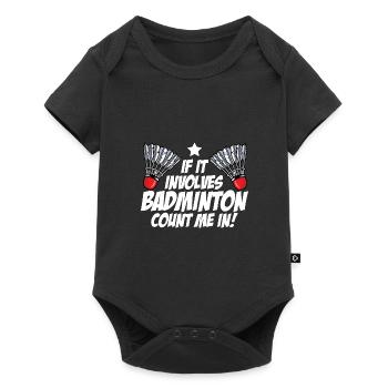 If It Involves Badminton Count Me In Badminton Pla - Baby Premium Kurzarmbody - Schwarz - Vorne