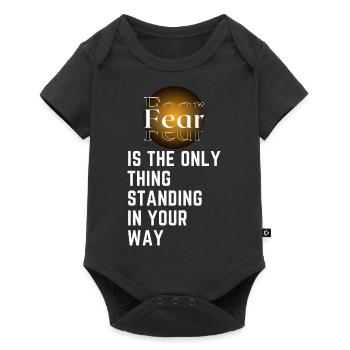 Fear is the only thing standing in your way - Body à manches courtes Premium Bébé - noir - Devant