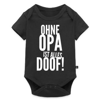 Ohne Opa ist alles Doof! Baby Kinder Spruch - Baby Premium Kurzarmbody - Schwarz - Vorne