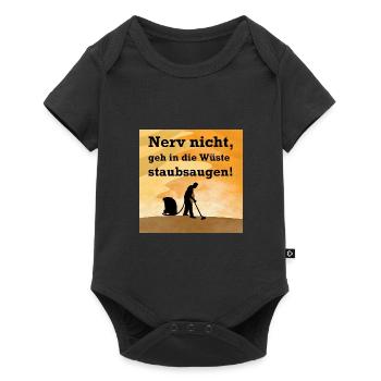 Nerv nicht, geh in die Wüste staubsaugen - Baby Premium Kurzarmbody - Schwarz - Vorne