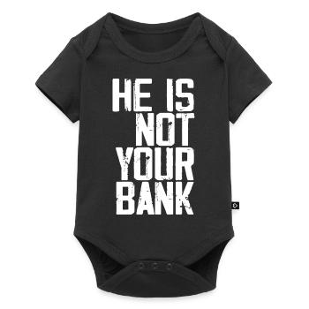 He Is Not Your Bank - Body à manches courtes Premium Bébé - noir - Devant