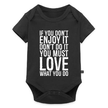 If you don t enjoy it don't do it you must love - Body à manches courtes Premium Bébé - noir - Devant