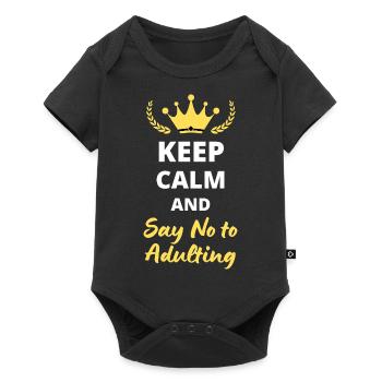 “Keep Calm and Say No to Adulting” - Fun et rebell - Body à manches courtes Premium Bébé - noir - Devant