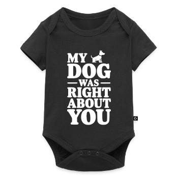 My Dog Was Right About You - Baby Premium short-sleeve bodysuit - black - Front