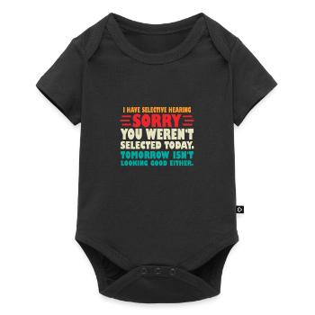 I Have Selective Hearing Sorry You Werent Selected - Baby Premium short-sleeve bodysuit - black - Front
