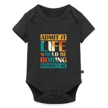 Admit that life without me boring - Baby Premium short-sleeve bodysuit - black - Front