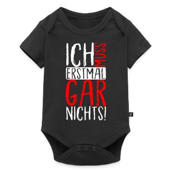 ICH MUSS ERSTMAL GAR NICHTS lustige Sprüche - Baby Premium Kurzarmbody - Schwarz - Vorne