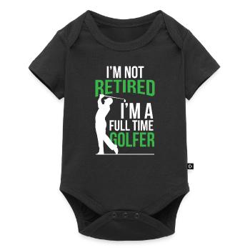 Retirement I'm Not Retired I'm A Full Time Golfer - Baby Premium short-sleeve bodysuit - black - Front