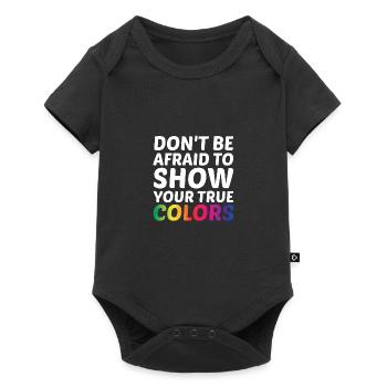 Dont Be Afraid To Show Your True Colors Bisexual T - Baby Premium Kurzarmbody - Schwarz - Vorne