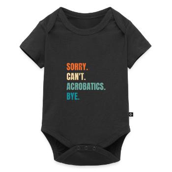 Sorry Can't Acrobatics Bye Gymnastics Acrobat Gymn - Baby Premium Kurzarmbody - Schwarz - Vorne