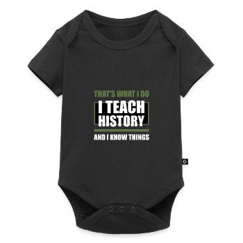 I Teach And I Know Things Teacher - Baby Premium Kurzarmbody - Schwarz - Vorne