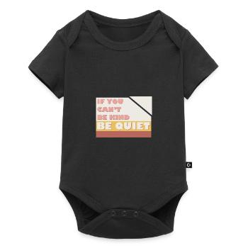 If You Can't Be Kind Be Quiet - Baby Premium short-sleeve bodysuit - black - Front