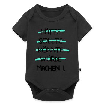Motivation - Hätte Sollte Könnte Würde MACHEN ! - Baby Premium Kurzarmbody - Schwarz - Vorne