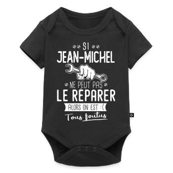 Si Jean michel ne peut pas le réparer c'est foutus - Body à manches courtes Premium Bébé - noir - Devant