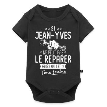Si Jean yves ne peut pas le réparer on est foutus - Body à manches courtes Premium Bébé - noir - Devant