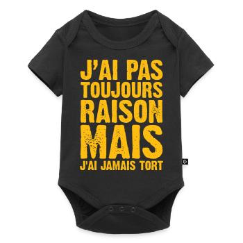 J'ai Pas Toujours Raison Mais J'ai Jamais Tort - Body à manches courtes Premium Bébé - noir - Devant
