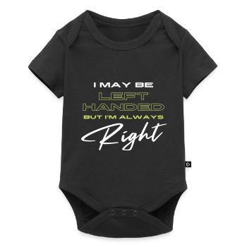 I May Be Left Handed But I'm Always Right - Baby Premium short-sleeve bodysuit - black - Front