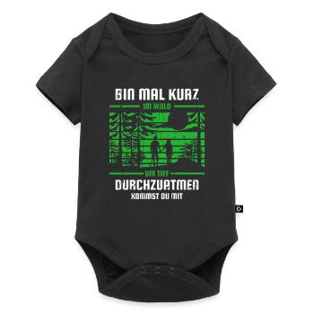 Bin Mal Kurz Im Wald Förster Spruch - Baby Premium Kurzarmbody - Schwarz - Vorne