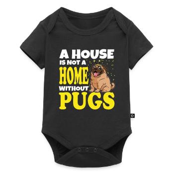 A House is a not a Home without Pugs Dog Owner - Baby Premium short-sleeve bodysuit - black - Front